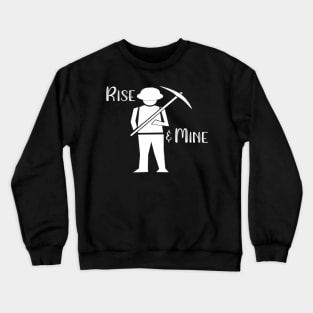 Rise and Mine Crewneck Sweatshirt